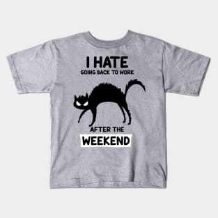 Hate  work Kids T-Shirt